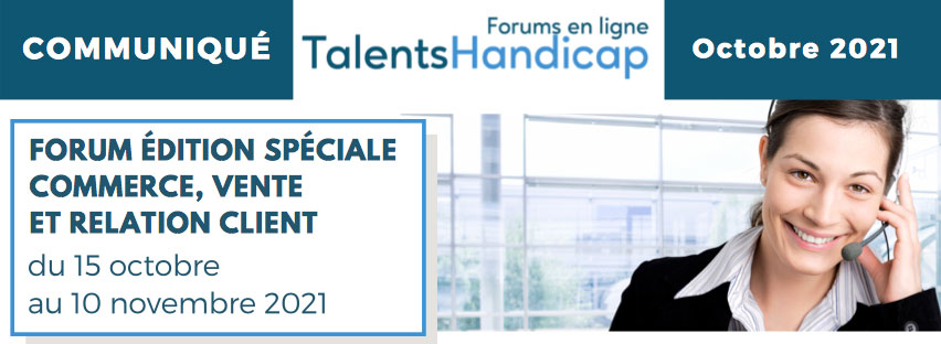 1ère édition spéciale commerce, Vente et Relation Client du forum en ligne Talents Handicap 